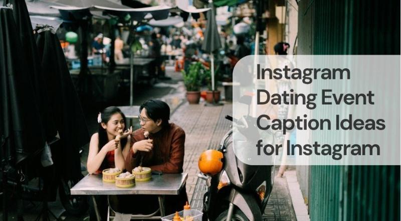 Instagram dating event caption ideas for instagram