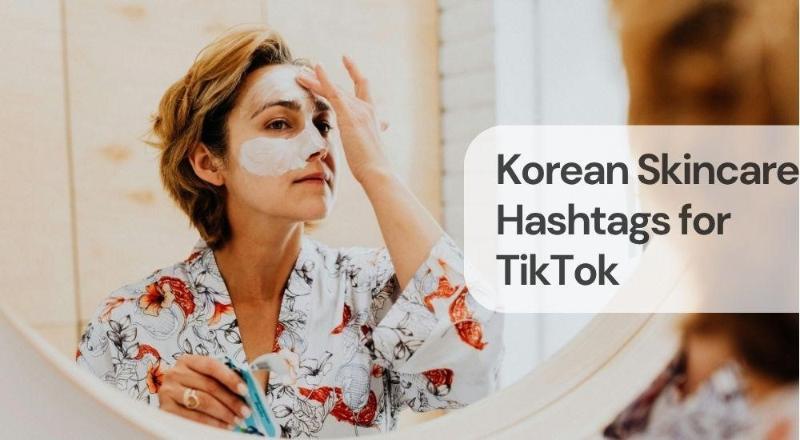 Korean skincare hashtags for tiktok