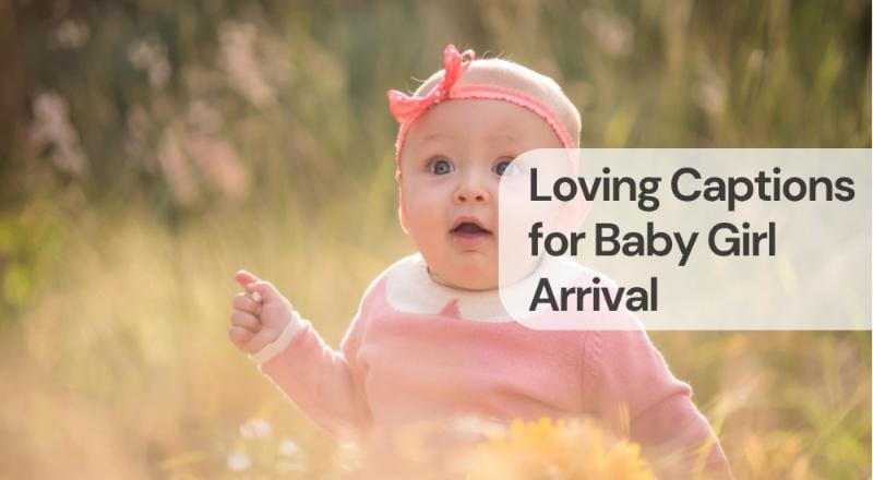 Loving captions for baby girl arrival