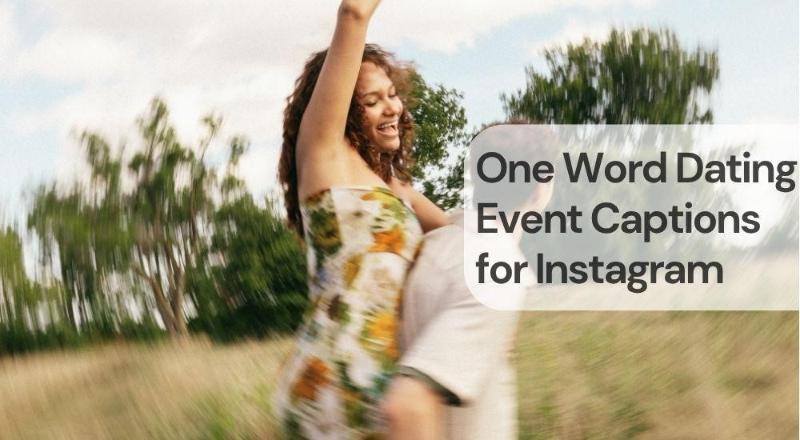 One word dating event captions for instagram