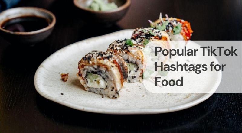 Popular tiktok hashtags for food
