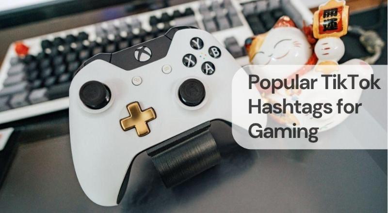 Popular tiktok hashtags for gaming