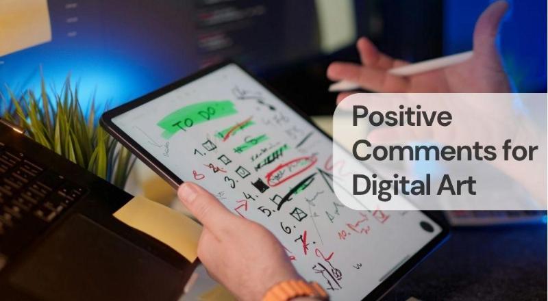 Positive comments for digital art