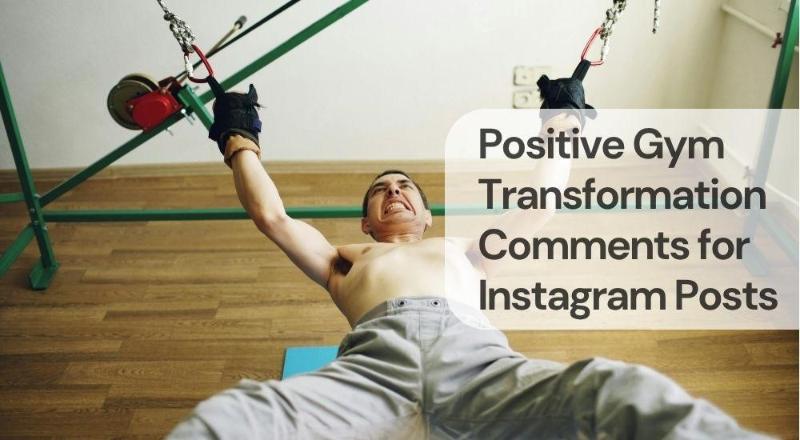 Positive gym transformation comments for instagram posts
