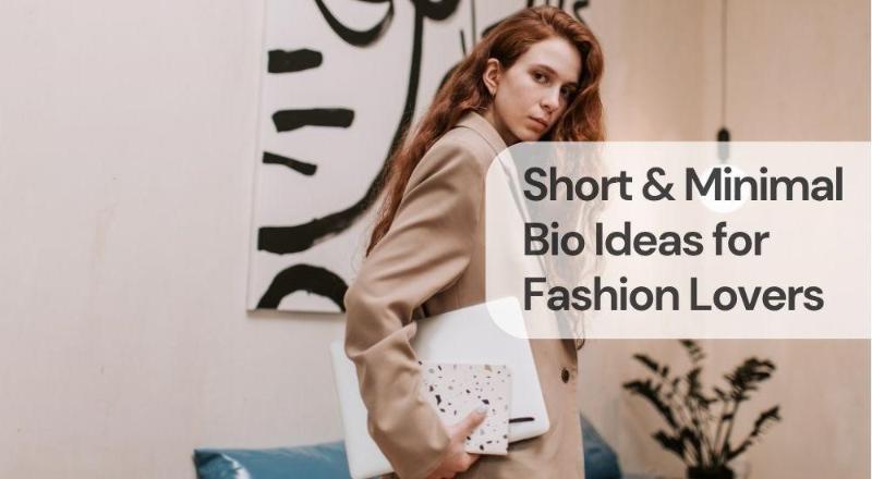 Short & minimal bio ideas for fashion lovers