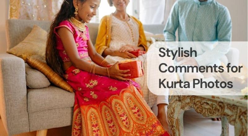 Stylish comments for kurta photos Stylish comments for kurta photos