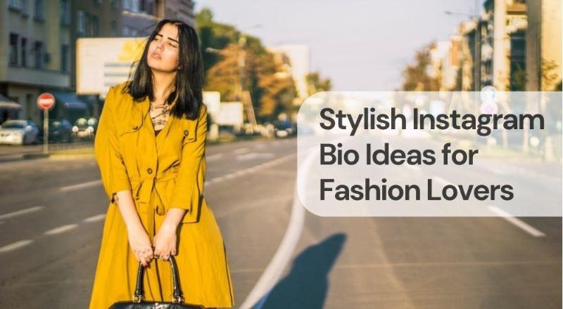 Stylish instagram bio ideas for fashion lovers