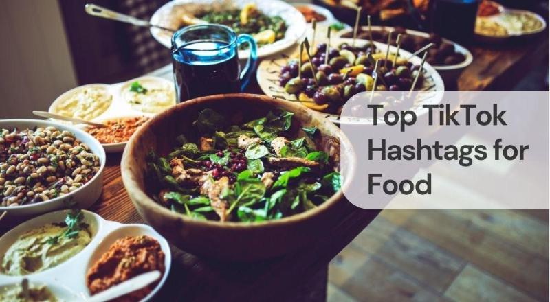 Top tiktok hashtags for food