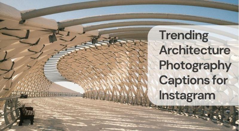 Trending architecture photography captions for instagram