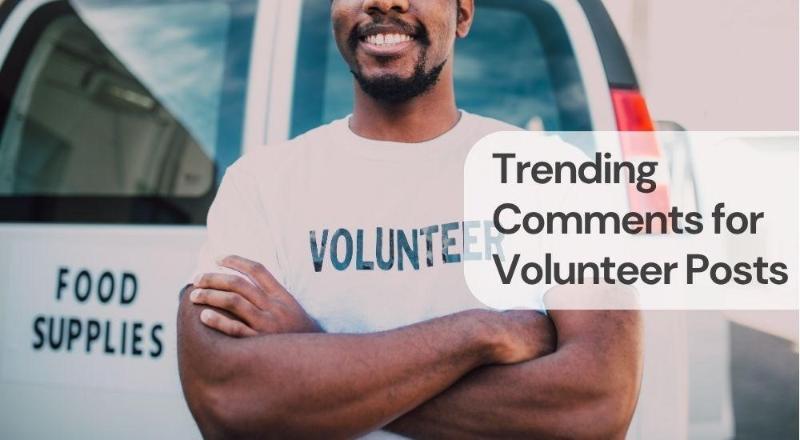 Trending comments for volunteer posts
