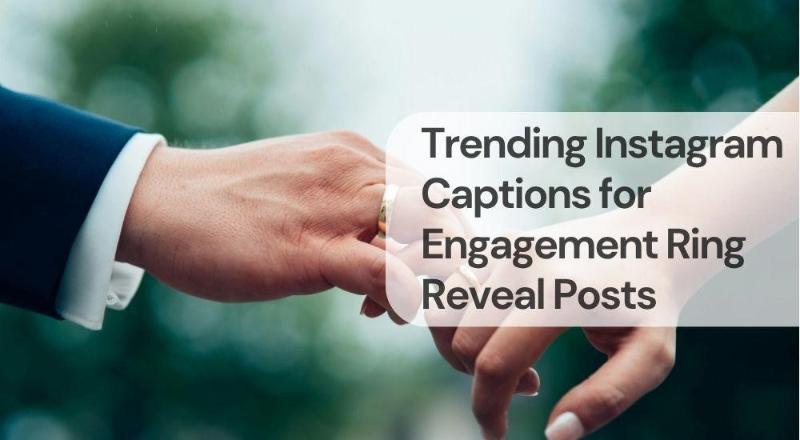 Trending instagram captions for engagement ring reveal posts Trending instagram captions for engagement ring reveal posts