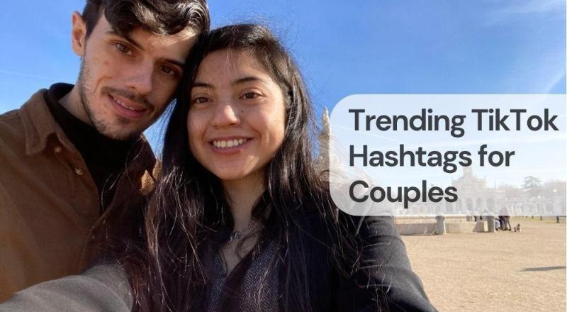 Trending tiktok hashtags for couples Trending tiktok hashtags for couples
