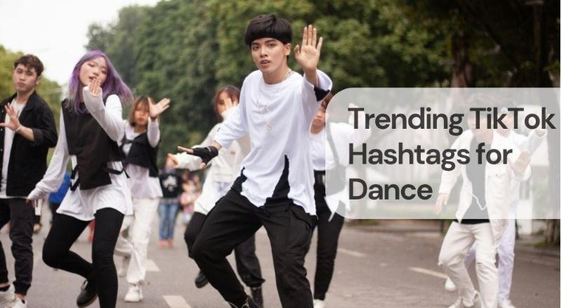 Trending tiktok hashtags for dance Trending tiktok hashtags for dance