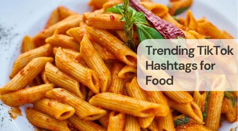 Trending tiktok hashtags for food