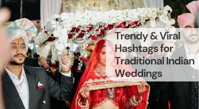 Trendy & viral hashtags for traditional indian weddings