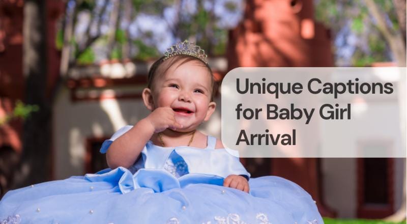Unique captions for baby girl arrival