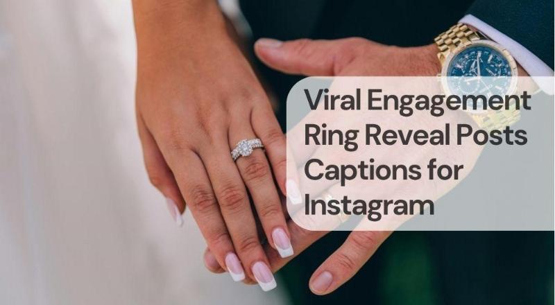 Viral engagement ring reveal posts captions for instagram Viral engagement ring reveal posts captions for instagram