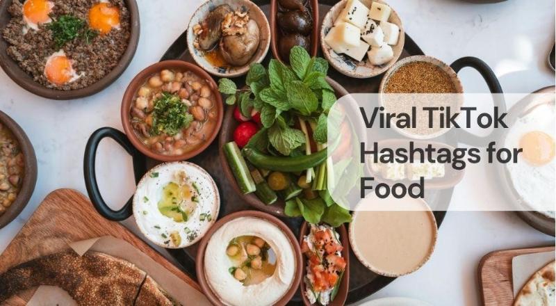 Viral tiktok hashtags for food