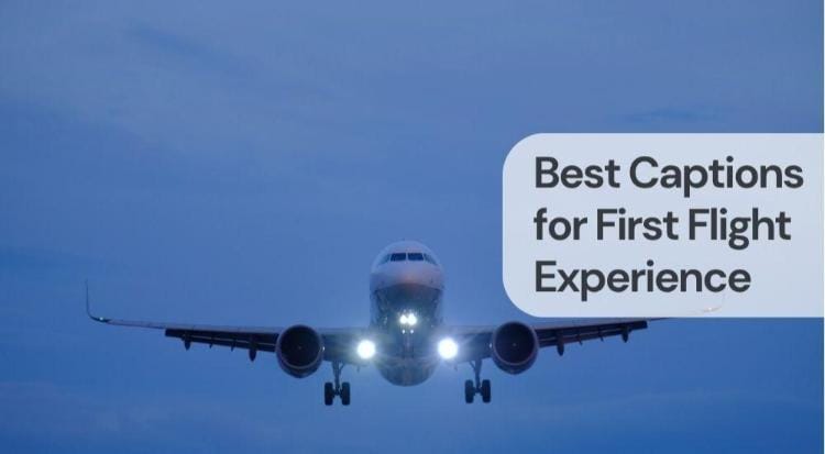 Best captions for first flight Best captions for first flight experience