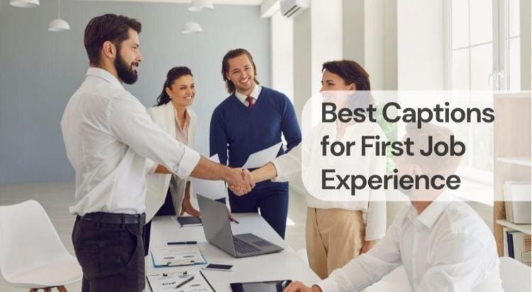 Best captions for first job experience