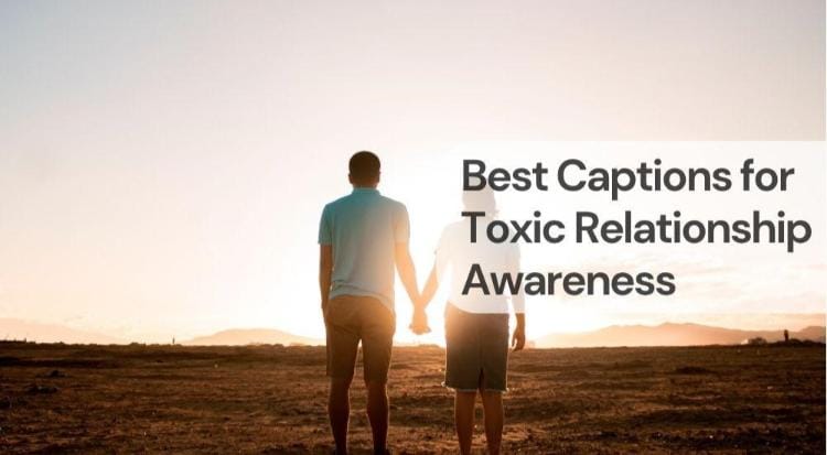 Best captions for toxic relationship awareness
