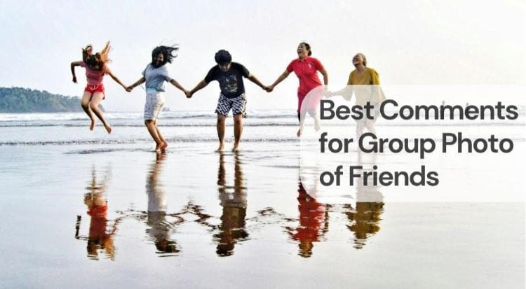 Best comments for group photo of friends