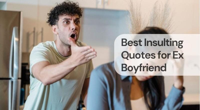 Best insulting quotes for an ex boyfriend Best insulting quotes for an ex boyfriend