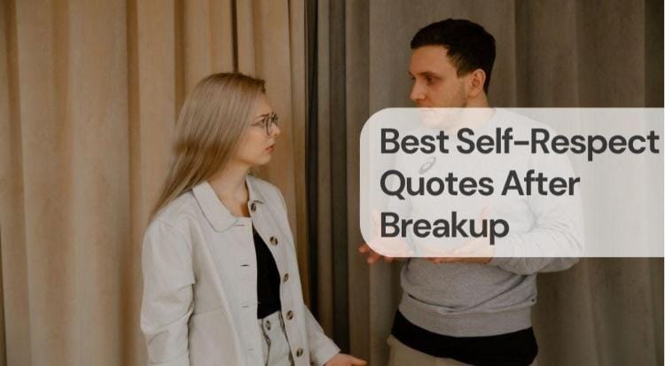 Best self respect quotes after breakup
