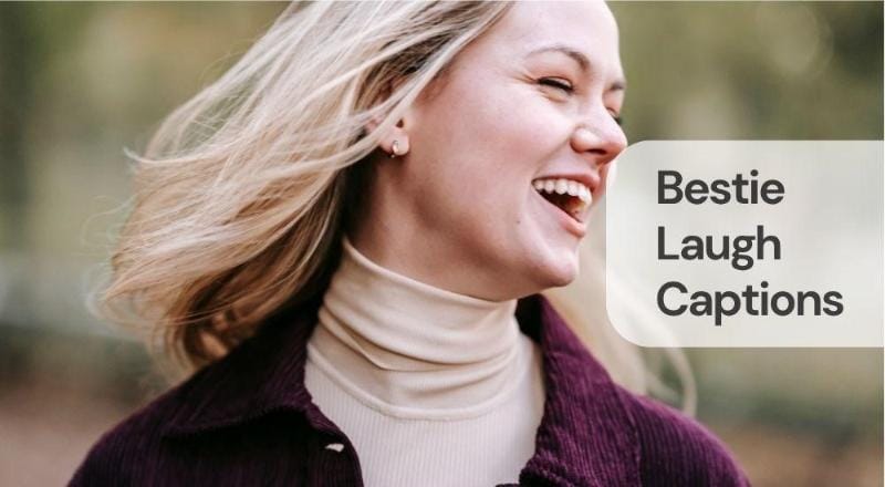 Bestie laugh captions Bestie laugh captions