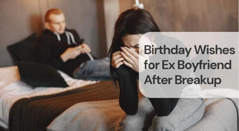 Birthday wishes for ex boyfriend after breakup Birthday wishes for ex boyfriend after breakup