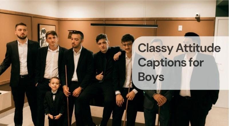 Classy attitude captions for boys