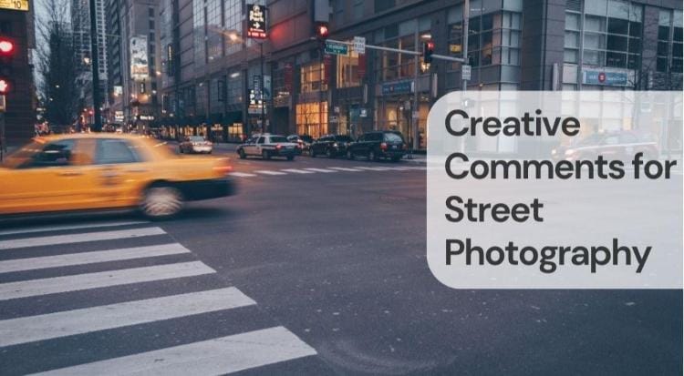 Creative comments for street photography Creative comments for street photography