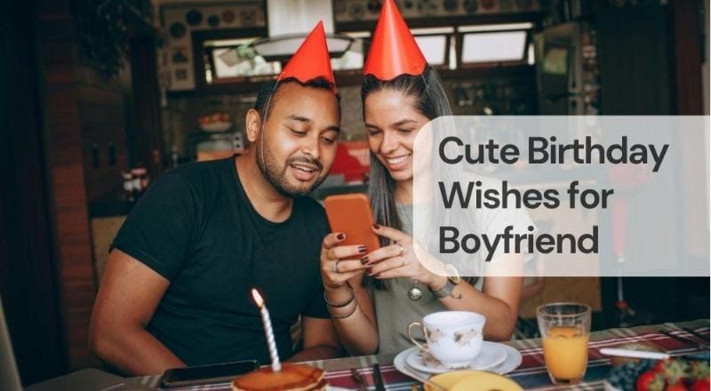 Cute birthday wishes for boyfriend