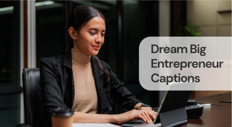 Dream big entrepreneur captions Dream big entrepreneur captions