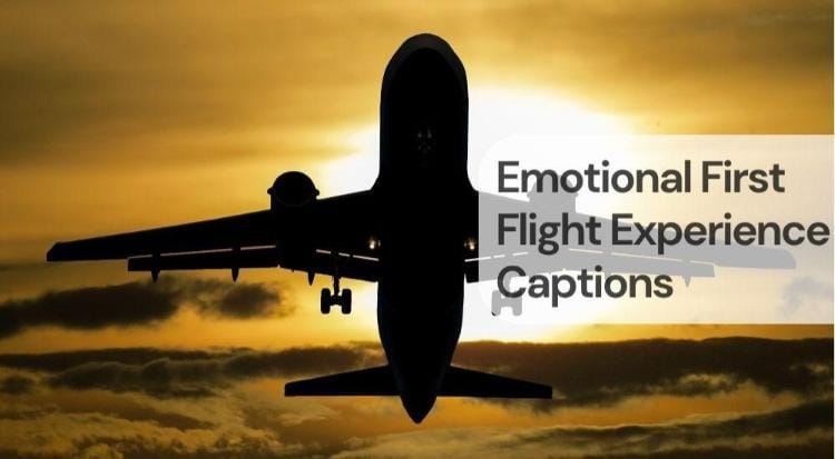 Emotional first flight experience captions Emotional first flight experience captions