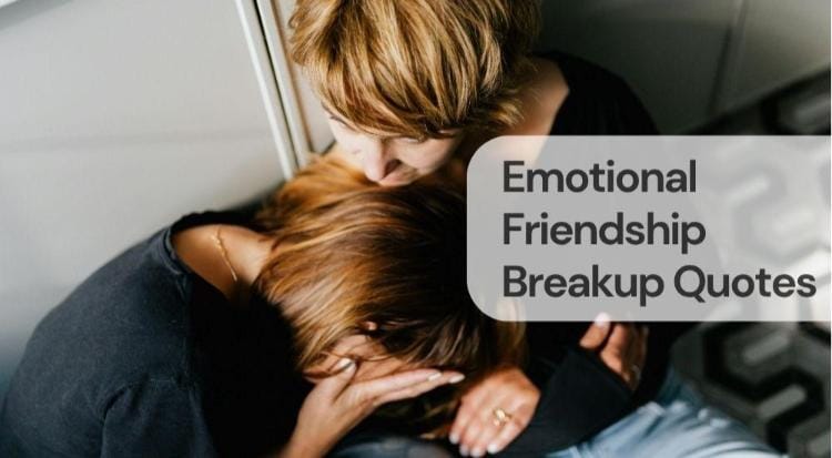 Emotional friendship breakup quotes