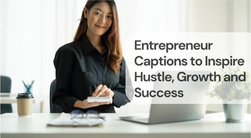 Entrepreneur captions to inspire hustle growth and success Entrepreneur captions to inspire hustle, growth and success