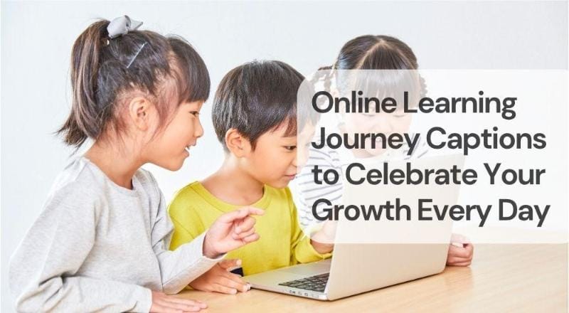 Online learning journey captions to celebrate your growth every day Online learning journey captions to celebrate your growth every day