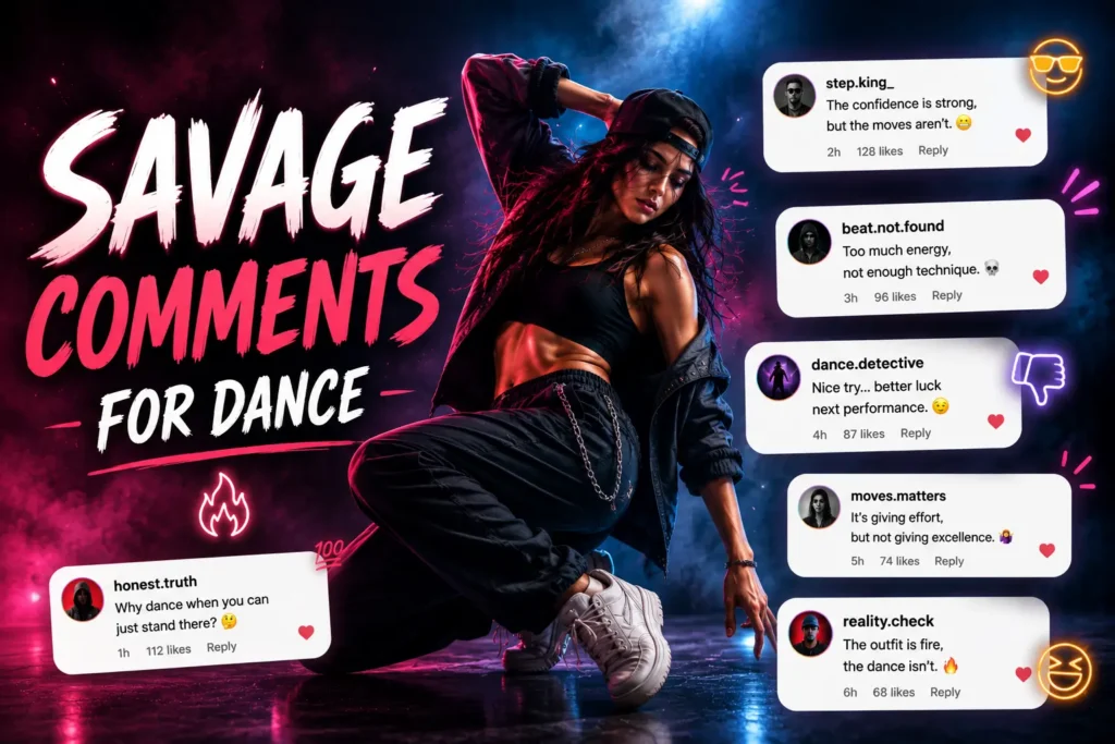 Savage comments for dance Savage comments for dance