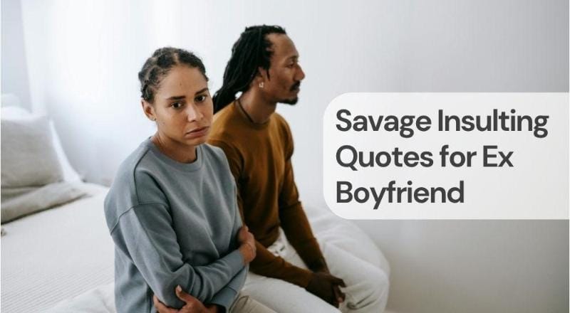 Savage insulting quotes for ex boyfriend Savage insulting quotes for ex boyfriend