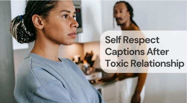 Self respect captions after toxic relationship
