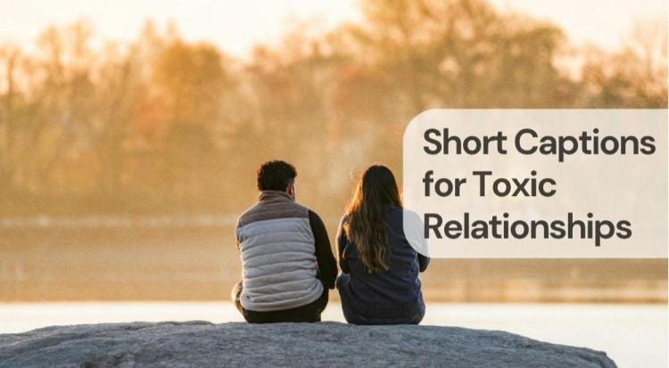 Short captions for toxic relationships