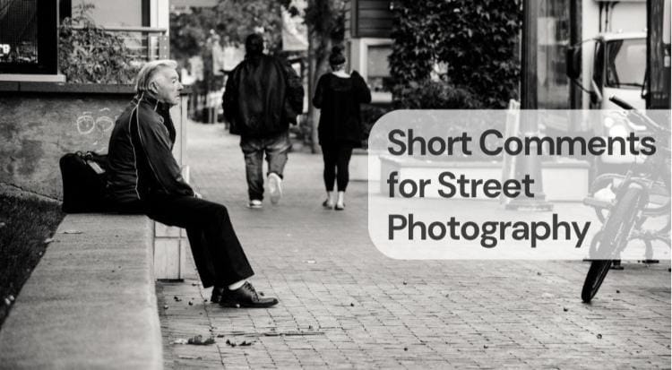 Short comments for street photography Short comments for street photography