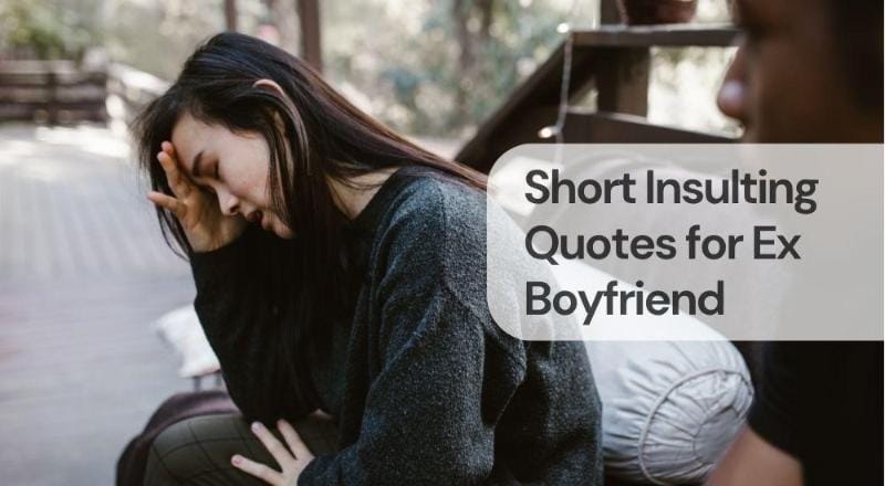Short insulting quotes for ex boyfriend Short insulting quotes for ex boyfriend