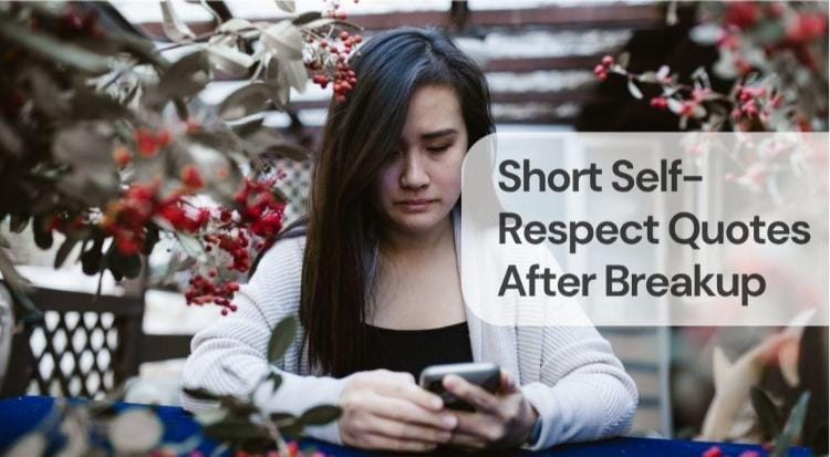 Short self respect quotes after breakup