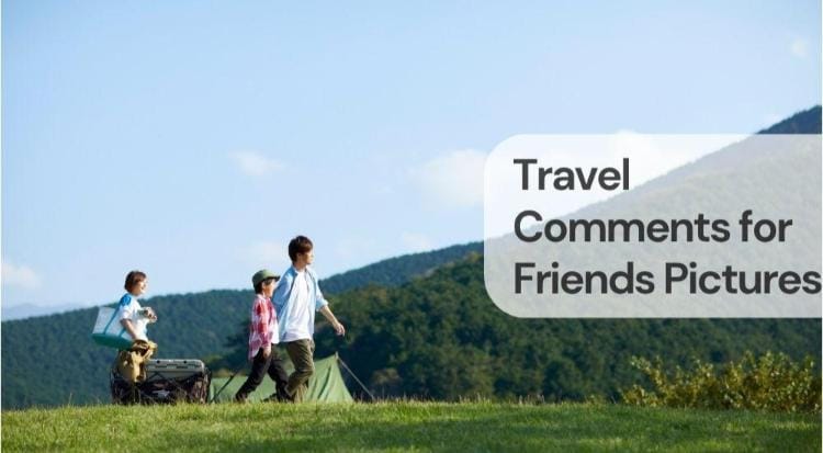 Travel comments for friends pictures Travel comments for friends pictures