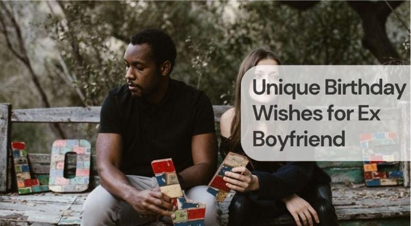 Unique birthday wishes for ex boyfriend Unique birthday wishes for ex boyfriend
