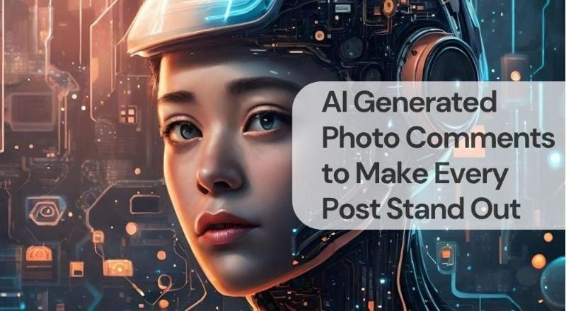 Ai generated photo comments to make every post stand out Ai generated photo comments to make every post stand out