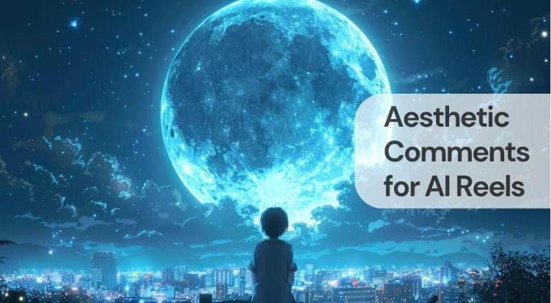 Aesthetic comments for ai reels Aesthetic comments for ai reels
