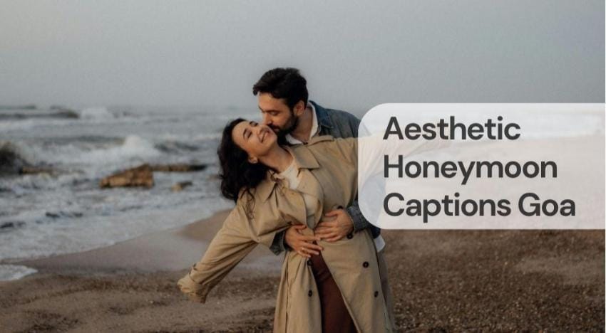 Aesthetic honeymoon captions goa Aesthetic honeymoon captions goa